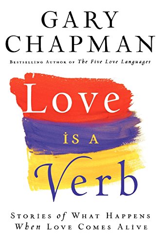 Beispielbild fr Love is a Verb: Stories of What Happens When Love Comes Alive zum Verkauf von Gulf Coast Books