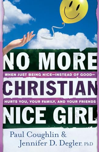 Stock image for No More Christian Nice Girl: When Just Being Nice--Instead of Good--Hurts You, Your Family, and Your Friends for sale by SecondSale
