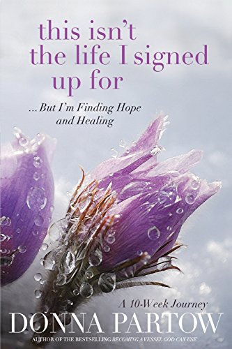 Stock image for This Isn't the Life I Signed Up For: .But I'm Finding Hope and Healing, A 10-Week Journey for sale by Wonder Book