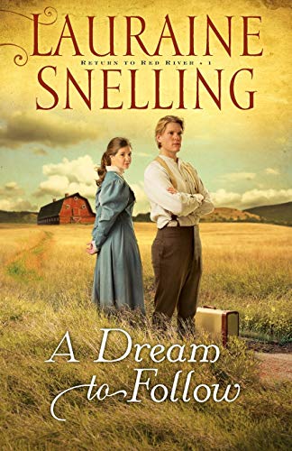 A Dream to Follow (Return to Red River #1) (9780764207990) by Lauraine Snelling