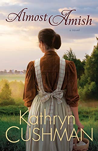 Almost Amish: A Novel (9780764208263) by Cushman, Kathryn