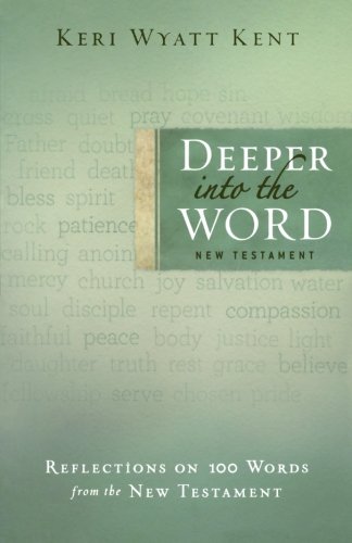 Imagen de archivo de Deeper into the Word: Reflections on 100 Words From the New Testament a la venta por SecondSale