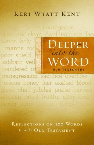 Beispielbild fr Deeper into the Word: Old Testament: Reflections on 100 Words from the Old Testament zum Verkauf von Wonder Book
