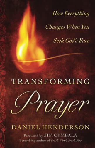 Stock image for Transforming Prayer: How Everything Changes When You Seek God's Face for sale by SecondSale