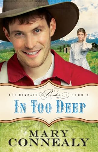 Stock image for In Too Deep: (An Inspirational Historical Western Cowboy Marriage of Convenience Romance set in 1800s Colorado) (The Kincaid Brides) for sale by Jenson Books Inc