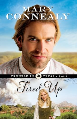 

Fired Up: (An Inspirational Historical Western Cowboy Romance set in post-Civil War Texas) (Trouble in Texas)