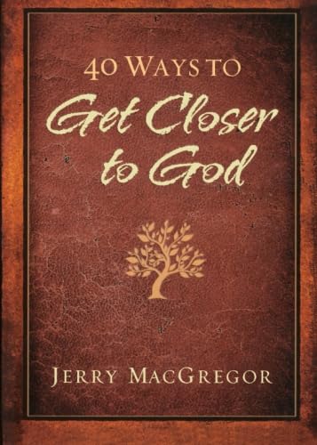 40 Ways to Get Closer to God (9780764209185) by MacGregor, Jerry
