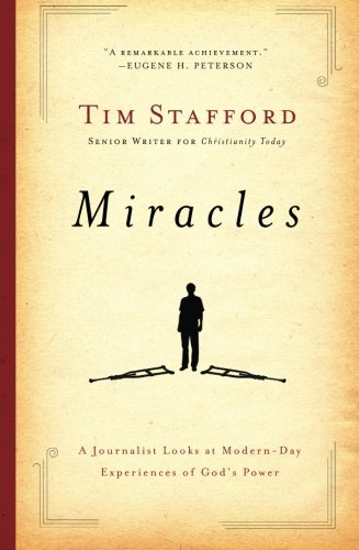 Miracles: A Journalist Looks at Modern Day Experiences of God's Power (9780764209376) by Stafford, Tim