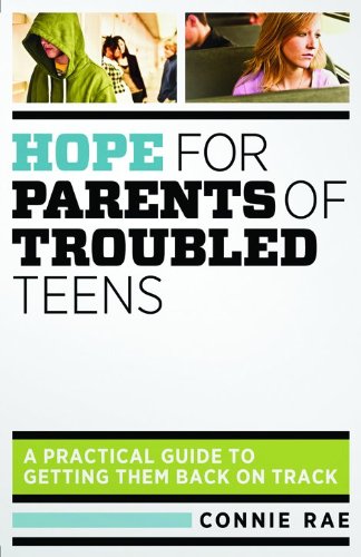 Stock image for Hope for Parents of Troubled Teens: A Practical Guide to Getting Them Back on Track for sale by Your Online Bookstore