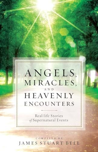 Beispielbild fr Angels, Miracles, and Heavenly Encounters: Real-Life Stories of Supernatural Events zum Verkauf von Gulf Coast Books