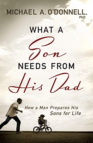 9780764209697: What a Son Needs from His Dad: How a Man Prepares His Sons for Life