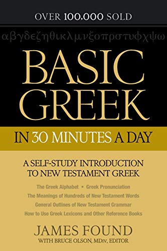 Imagen de archivo de Basic Greek in 30 Minutes a Day: A Self-Study Introduction to New Testament Greek a la venta por Goodwill San Antonio