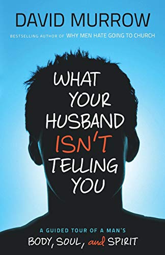 Beispielbild fr What Your Husband Isn't Telling You: A Guided Tour of a Man's Body, Soul, and Spirit zum Verkauf von Wonder Book