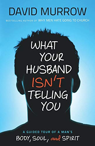 Stock image for What Your Husband Isn't Telling You: A Guided Tour Of A Man's Body, Soul, And Spirit for sale by Gulf Coast Books