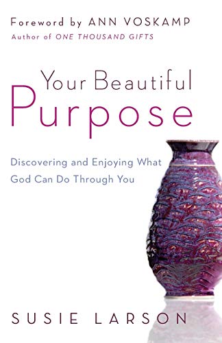 Beispielbild fr Your Beautiful Purpose: Discovering And Enjoying What God Can Do Through You zum Verkauf von SecondSale