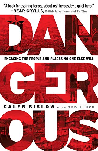 Beispielbild fr Dangerous: Engaging The People And Places No One Else Will zum Verkauf von Gulf Coast Books