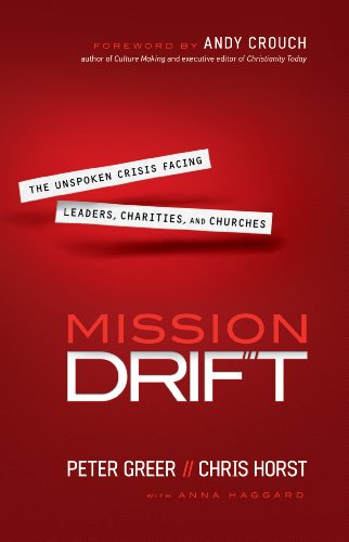 Stock image for Mission Drift: The Unspoken Crisis Facing Leaders, Charities, and Churches for sale by ThriftBooks-Reno