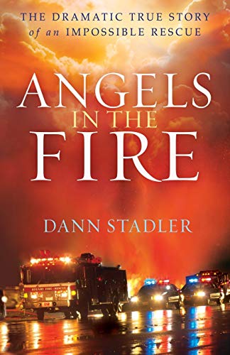 Beispielbild fr Angels in the Fire: The Dramatic True Story Of An Impossible Rescue zum Verkauf von Wonder Book