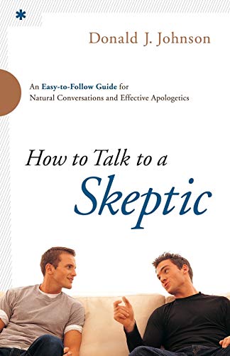 Beispielbild fr How to Talk to a Skeptic: An Easy-to-Follow Guide for Natural Conversations and Effective Apologetics zum Verkauf von Gulf Coast Books