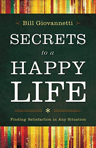 Beispielbild fr Secrets to a Happy Life: Finding Satisfaction in Any Situation zum Verkauf von Wonder Book