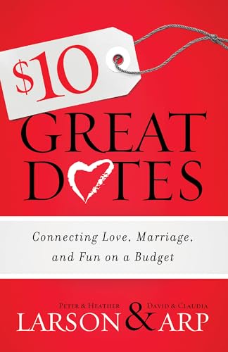 9780764211355: $10 Great Dates: Connecting Love, Marriage, And Fun On A Budget