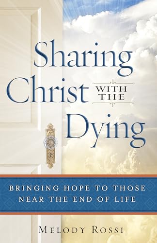 Imagen de archivo de Sharing Christ with the Dying : Bringing Hope to Those near the End of Life a la venta por Better World Books