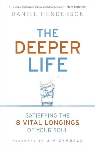 Imagen de archivo de The Deeper Life: Satisfying The 8 Vital Longings Of Your Soul a la venta por SecondSale