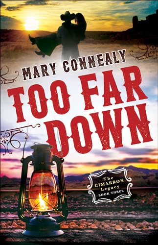 Stock image for Too Far Down: (An Inspirational Historical Western Cowboy Romance set in New Mexico Territory) (The Cimarron Legacy) for sale by ZBK Books
