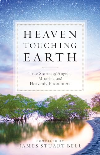 Beispielbild fr Heaven Touching Earth: True Stories of Angels, Miracles, and Heavenly Encounters zum Verkauf von Wonder Book