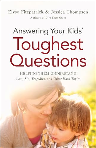 Beispielbild fr Answering Your Kids' Toughest Questions: Helping Them Understand Loss, Sin, Tragedies, and Other Hard Topics zum Verkauf von SecondSale