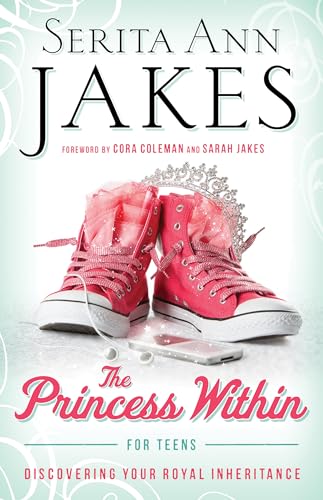 9780764212048: The Princess Within for Teens: Discovering Your Royal Inheritance