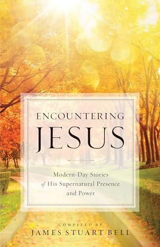 Beispielbild fr Encountering Jesus: Modern-Day Stories of His Supernatural Presence and Power zum Verkauf von Wonder Book