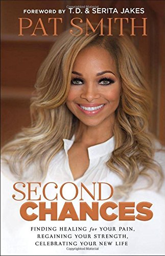 Stock image for Second Chances: Finding Healing for Your Pain, Regaining Your Strength, Celebrating Your New Life for sale by Gulf Coast Books