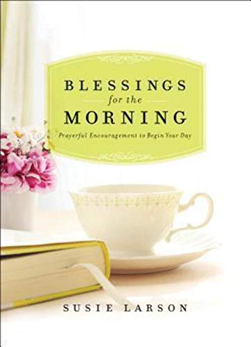 9780764212932: Blessings for the Morning: Prayerful Encouragement to Begin Your Day