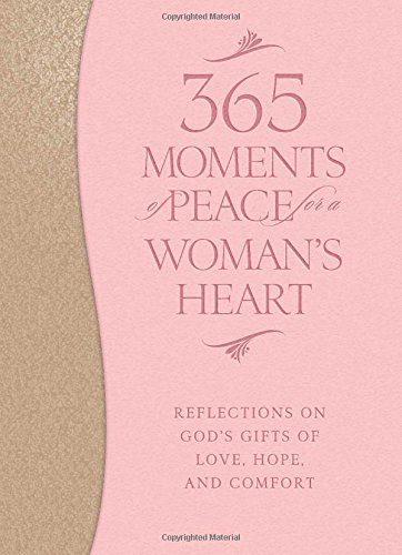 Stock image for 365 Moments of Peace for a Woman's Heart: Reflections on God's Gifts of Love, Hope, and Comfort for sale by Books of the Smoky Mountains