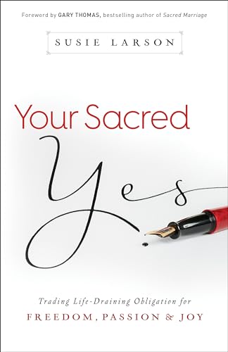 Beispielbild fr Your Sacred Yes: Trading Life-Draining Obligation for Freedom, Passion, and Joy zum Verkauf von Gulf Coast Books