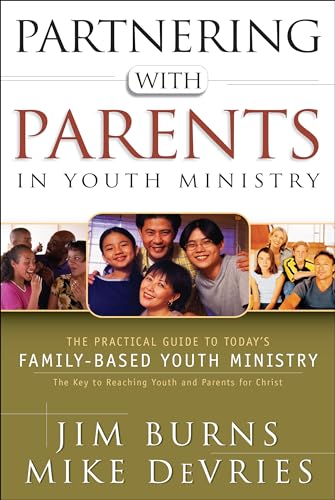 9780764214363: Partnering with Parents in Youth Ministry: The Practical Guide to Today's Family-Based Youth Ministry