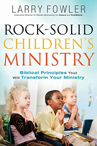 9780764214585: Rock-Solid Children's Ministry: Biblical Principles that Will Transform Your Ministry