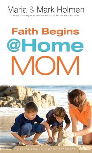 Stock image for Faith Begins @ Home Mom for sale by Irish Booksellers