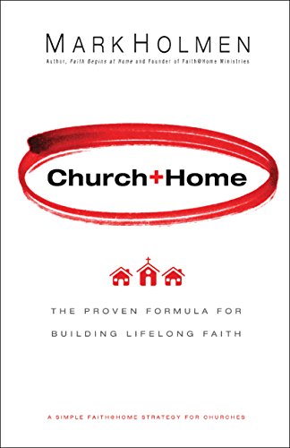 Stock image for Church + Home: The Proven Formula for Building Lifelong Faith for sale by Hawking Books