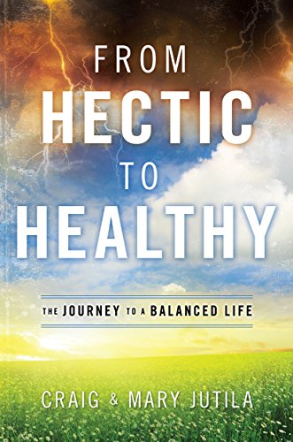 9780764214974: From Hectic to Healthy: The Journey to a Balanced Life
