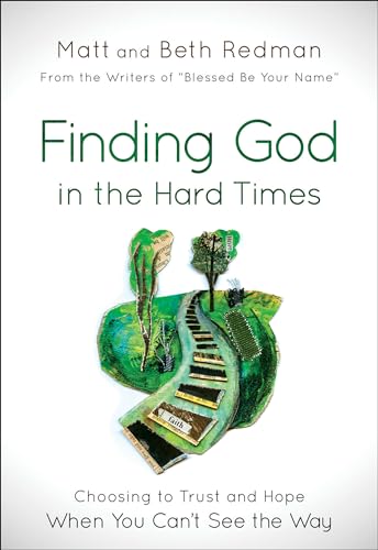 Beispielbild fr Finding God in the Hard Times : Choosing to Trust and Hope When You Can't See the Way zum Verkauf von Better World Books