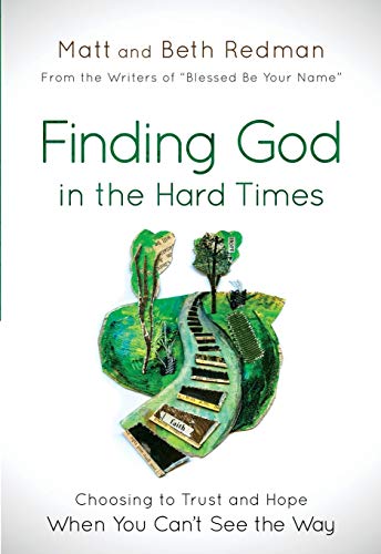 Stock image for Finding God in the Hard Times: Choosing to Trust and Hope When You Can't See the Way for sale by SecondSale