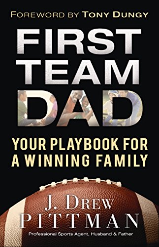 Imagen de archivo de First Team Dad: Your Playbook for a Winning Family a la venta por Gulf Coast Books