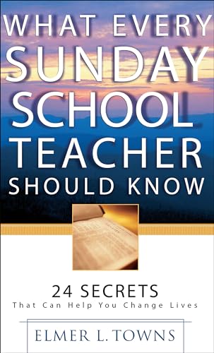 9780764216084: What Every Sunday School Teacher Should Know: 24 Secrets That Can Help You Change Lives