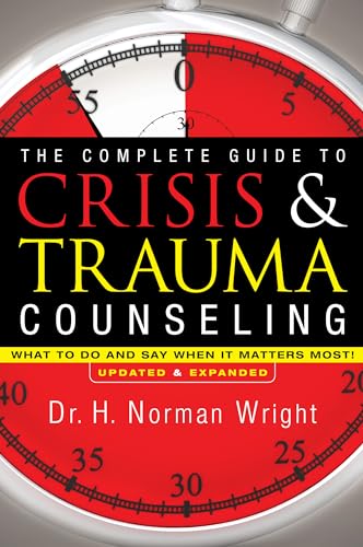 9780764216343: The Complete Guide to Crisis & Trauma Counseling – What to Do and Say When It Matters Most!