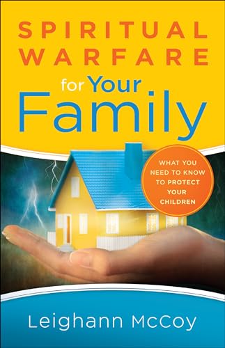 9780764217555: Spiritual Warfare for Your Family: What You Need to Know to Protect Your Children