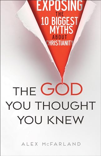 Beispielbild fr The God You Thought You Knew: Exposing the 10 Biggest Myths about Christianity (Paperback or Softback) zum Verkauf von BargainBookStores