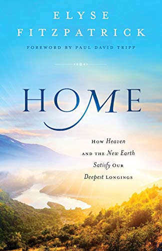 Stock image for Home: How Heaven and the New Earth Satisfy Our Deepest Longings for sale by SecondSale