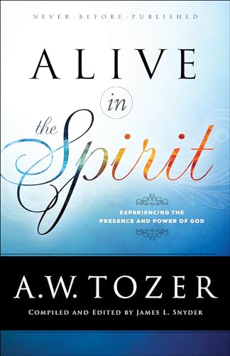Beispielbild fr Alive in the Spirit: Experiencing the Presence and Power of God zum Verkauf von AwesomeBooks